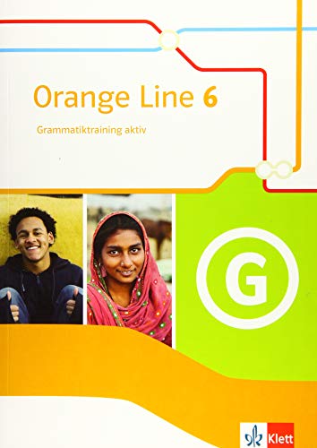 Orange Line 6: Grammatiktraining aktiv Klasse 10 (Orange Line. Ausgabe ab 2014) von Klett Ernst /Schulbuch