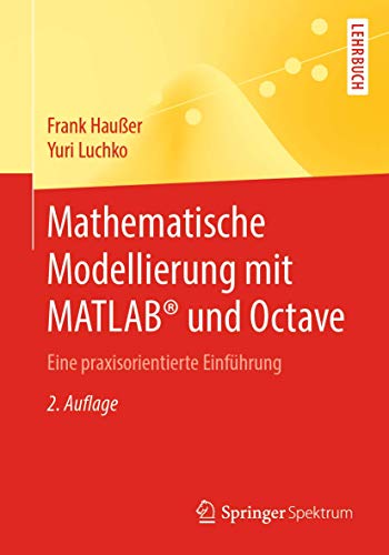 Mathematische Modellierung mit MATLAB® und Octave: Eine praxisorientierte Einführung
