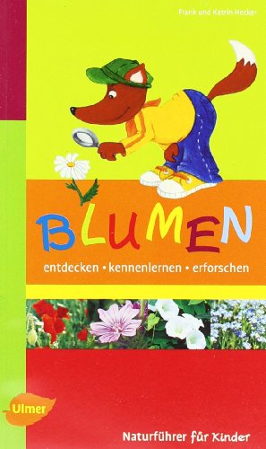 Blumen: Entdecken, kennenlernen, erforschen