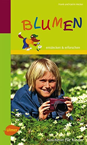 Blumen: entdecken & erforschen: entdecken & erforschen. Naturführer für Kinder