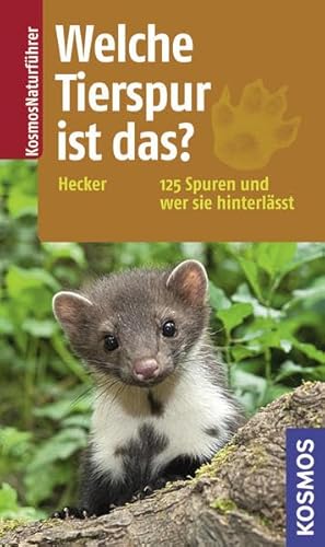 Welche Tierspur ist das?: 125 Tierspuren und wer sie hinterlässt