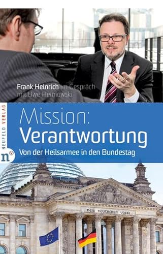 Mission: Verantwortung - Von der Heilsarmee in den Bundestag, Frank Heinrich im Gespräch mit Uwe Heimowski