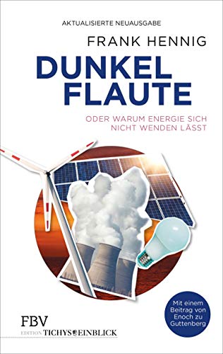 Dunkelflaute: oder Warum Energie sich nicht wenden lässt (Edition Tichys Einblick) von Finanzbuch Verlag