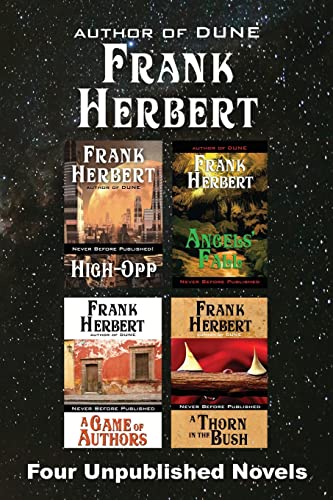 Four Unpublished Novels: High-Opp, Angel’s Fall, A Game of Authors, A Thorn in the Bush