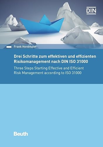 Drei Schritte zum effektiven und effizienten Risikomanagement nach DIN ISO 31000 (DIN Media Praxis)