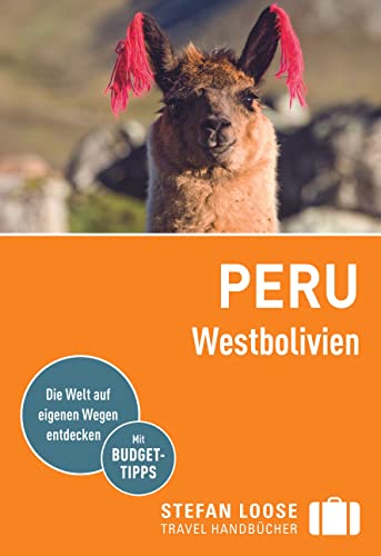 Stefan Loose Reiseführer Peru, Westbolivien: mit Reiseatlas von Dumont Reise Vlg GmbH + C