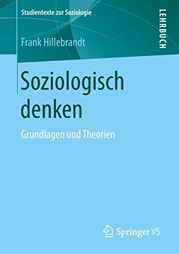 Soziologisch denken: Grundlagen und Theorien (Studientexte zur Soziologie) von Springer VS