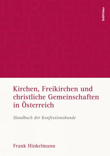Kirchen, Freikirchen und christliche Gemeinschaften in Österreich: Handbuch der Konfessionskunde