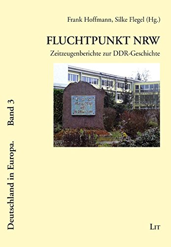 Fluchtpunkt NRW: Zeitzeugenberichte zur DDR-Geschichte von Lit Verlag