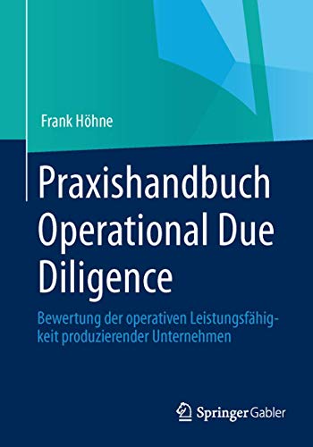 Praxishandbuch Operational Due Diligence: Bewertung der operativen Leistungsfähigkeit produzierender Unternehmen von Springer