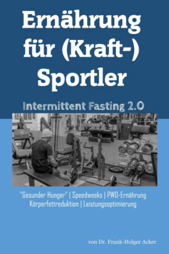 Ernährung für (Kraft-)Sportler: Intermittent Fasting 2.0 von CreateSpace Independent Publishing Platform