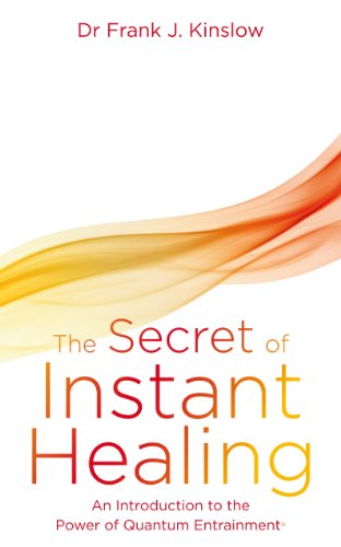 The Secret of Instant Healing: An Introduction to the Power of Quantum Entrainment® von Hay House UK