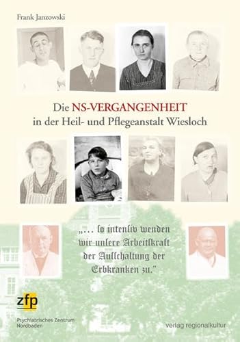 Die NS-Vergangenheit in der Heil- und Pflegeanstalt Wiesloch: '... so intensiv wenden wir unsere Arbeitskraft der Ausschaltung der Erbkranken zu.' Die NS-Vergangenheit in der Heil- und Pflegeanstalt Wiesloch: '... so intensiv wenden wir unsere Arbeitskraft der Ausschaltung der Erbkranken zu.'