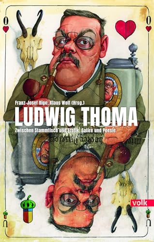 Ludwig Thoma: Zwischen Stammtisch und Erotik, Satire und Poesie von Volk Verlag