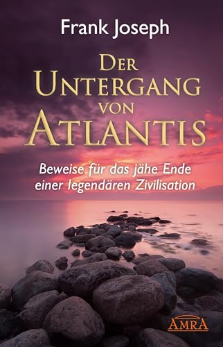 Der Untergang von Atlantis. Beweise für das jähe Ende einer legendären Zivilisation
