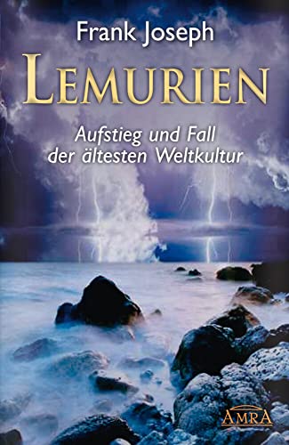 LEMURIEN. Aufstieg und Fall der ältesten Weltkultur von AMRA Verlag