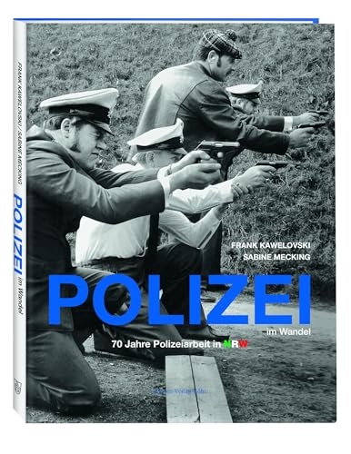 Polizei im Wandel: 70 Jahre Polizeiarbeit in Nordrhein-Westfalen