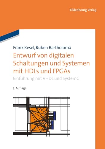Entwurf von digitalen Schaltungen und Systemen mit HDLs und FPGAs: Einführung mit VHDL und SystemC (Grundlagen der Elektro- und Informationstechnik)