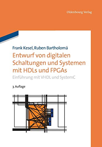 Entwurf von digitalen Schaltungen und Systemen mit HDLs und FPGAs: Einführung mit VHDL und SystemC (Grundlagen der Elektro- und Informationstechnik)