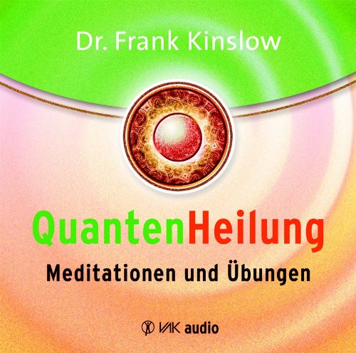 Quantenheilung - Meditationen und Übungen