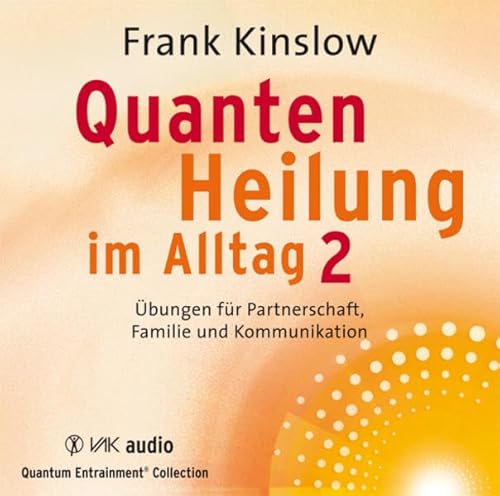 Quantenheilung im Alltag 2: Übungen für Partnerschaft, Familie und Kommunikation von VAK Verlags GmbH