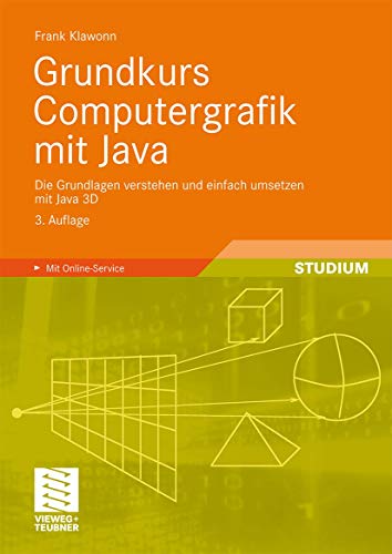 Grundkurs Computergrafik mit Java: Die Grundlagen Verstehen und Einfach Umsetzen Mit Java 3D (German Edition) von Vieweg+Teubner Verlag