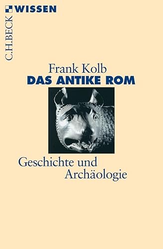 Das antike Rom: Geschichte und Archäologie (Beck'sche Reihe) von Beck C. H.