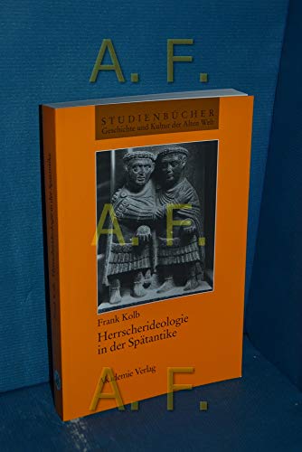 Herrscherideologie in der Spätantike: Hrsg. v. Klaus M. Girardet (Studienbücher Geschichte und Kultur der Alten Welt)