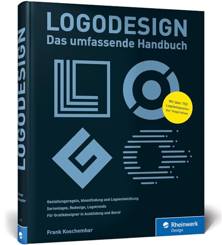 Logodesign: Das umfassende Praxisbuch – mit 750 Logo-Beispielen von Rheinwerk Verlag GmbH