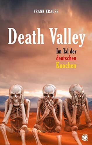 Death Valley: Im Tal der deutschen Knochen Death Valley: Im Tal der deutschen Knochen