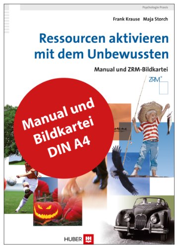 Ressourcen aktivieren mit dem Unbewussten. Manual und ZRM-Bildkartei