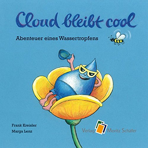Cloud bleibt cool: Abenteuer eines Wassertropfens von Schäfer, M