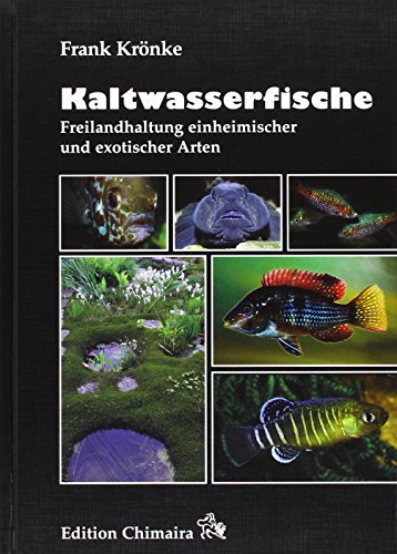 Kaltwasserfische: Freilandhaltung einheimischer und exotischer Arten von Chimaira