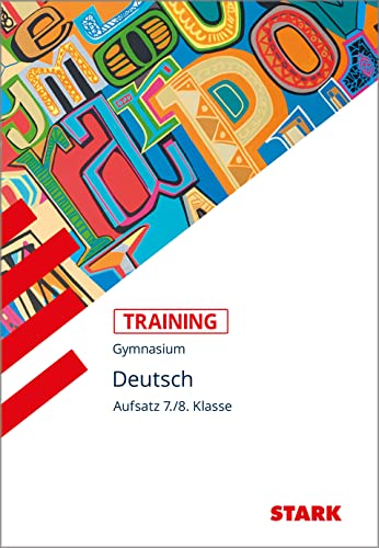 Training Grundwissen Deutsch Aufsatz 7./8. Klasse: für G8 von Stark Verlag GmbH