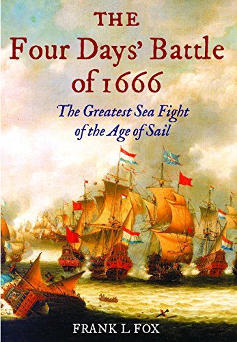 The Four Days' Battle of 1666: The Greatest Sea Fight of the Age of Sail von Seaforth Publishing