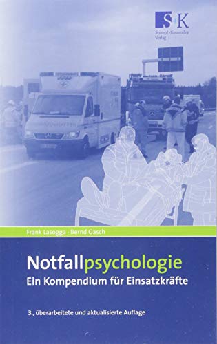 Notfallpsychologie: Ein Kompendium für Einsatzkräfte