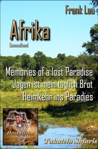 Jagderlebnisse in Afrika / Sammelband: AFRIKA mit den Augen des Jägers: Sammelband Afrika