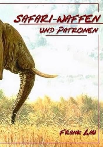 Safari-Waffen und Munition: kleiner Leitfaden durch die Welt der Safari Waffen und Großwildmunition Safari-Waffen und Munition: kleiner Leitfaden durch die Welt der Safari Waffen und Großwildmunition