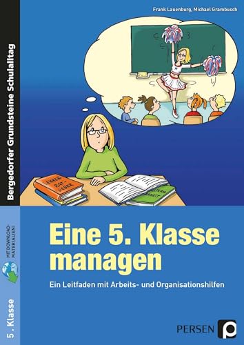 Eine 5. Klasse managen: Ein Leitfaden mit Arbeits- und Organisationshilfen (Bergedorfer Grundsteine Schulalltag - SEK)