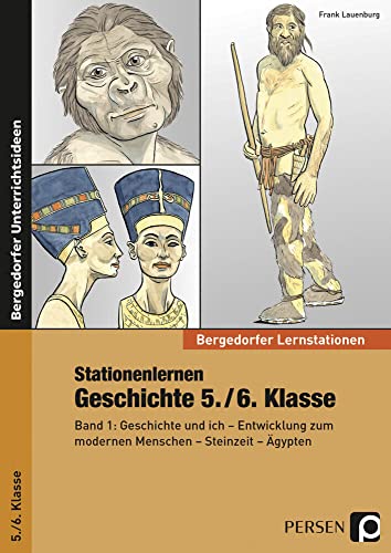 Stationenlernen Geschichte 5./6. Klasse - Band 1: Geschichte und ich - Entwicklung zum modernen Menschen - Steinzeit - Ägypten (Bergedorfer® Lernstationen) von Persen Verlag i.d. AAP