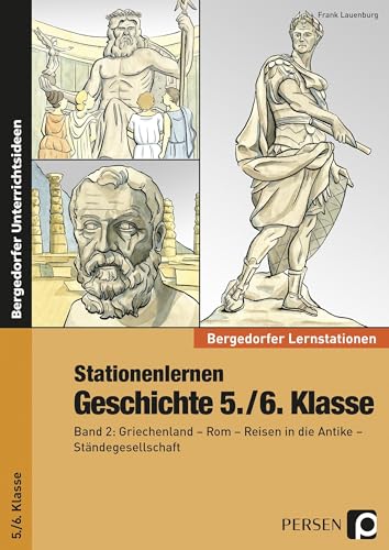 Stationenlernen Geschichte 5./6. Klasse - Band 2: Griechenland - Rom - Reisen in der Antike - Ständegesellschaft (Bergedorfer® Lernstationen)