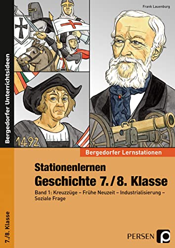 Stationenlernen Geschichte 7./8. Klasse - Band 1: Kreuzzüge - Frühe Neuzeit - Industrialisierung - Soziale Frage (Bergedorfer® Lernstationen)