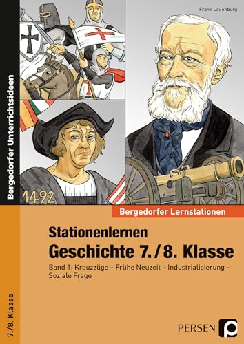 Stationenlernen Geschichte 7./8. Klasse - Band 1: Kreuzzüge - Frühe Neuzeit - Industrialisierung - Soziale Frage (Bergedorfer® Lernstationen)