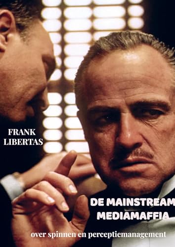 De Mainstream Mediamaffia: over spinnen en perceptiemanagement von Brave New Books