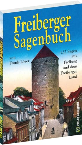 FREIBERGER SAGENBUCH: 122 Sagen aus Freiberg und dem Freiberger Land von Rockstuhl Verlag