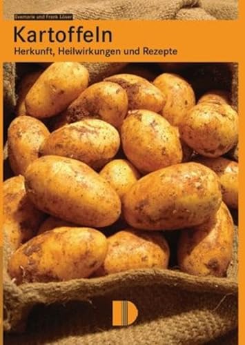 Kartoffeln: Herkunft, Heilwirkung und Rezepte