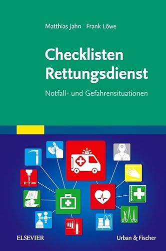 Checklisten Rettungsdienst: Notfall- und Gefahrensituationen von Elsevier