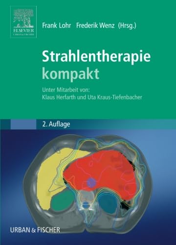 Strahlentherapie kompakt: Unter Mitarbeit von: Klaus Herfarth und Uta Kraus-Tiefenbacher