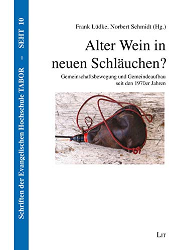 Alter Wein in neuen Schläuchen?: Gemeinschaftsbewegung und Gemeindeaufbau seit den 1970er Jahren