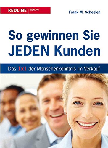 So gewinnen Sie jeden Kunden: Das 1x1 der Menschenkenntnis im Verkauf von Redline Verlag